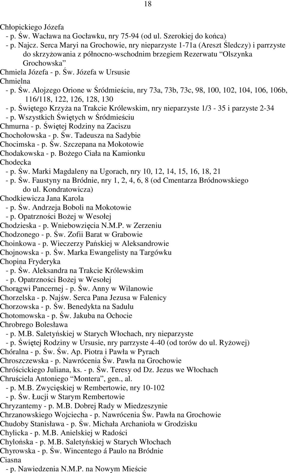 Józefa w Ursusie Chmielna - p. Św. Alojzego Orione w Śródmieściu, nry 73a, 73b, 73c, 98, 100, 102, 104, 106, 106b, 116/118, 122, 126, 128, 130 - p.