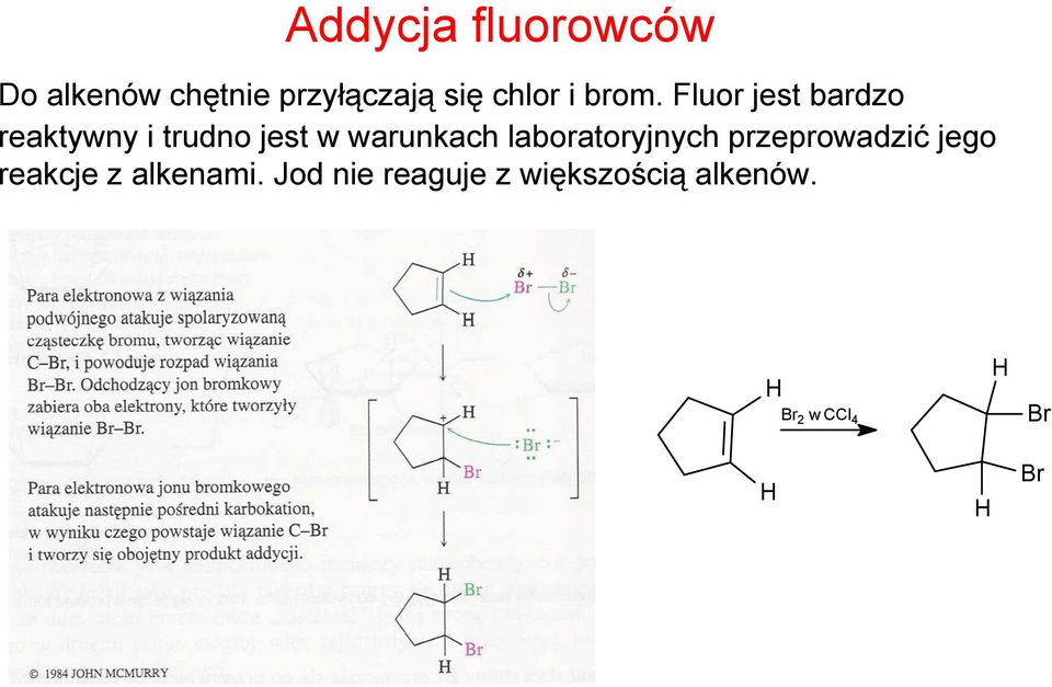 Fluor jest bardzo reaktywny i trudno jest w warunkach
