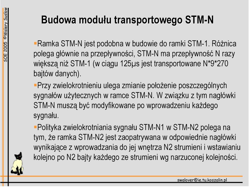 Przy zwielokrotnieniu ulega zmianie położenie poszczególnych sygnałów użytecznych w ramce STM-N.