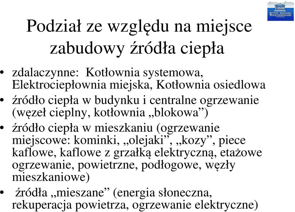 mieszkaniu (ogrzewanie miejscowe: kominki, olejaki, kozy, piece kaflowe, kaflowe z grzałką elektryczną, etażowe