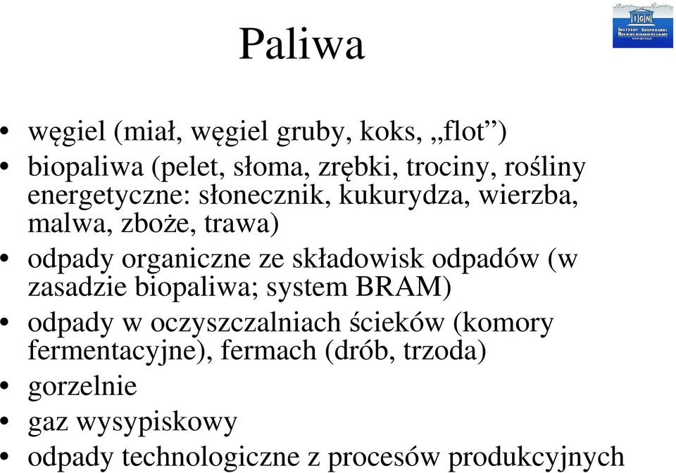 odpadów (w zasadzie biopaliwa; system BRAM) odpady w oczyszczalniach ścieków (komory