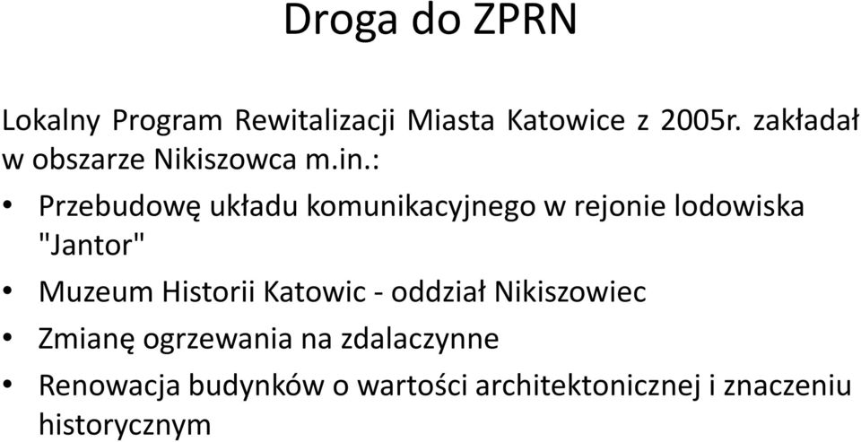 : Przebudowę układu komunikacyjnego w rejonie lodowiska "Jantor" Muzeum Historii