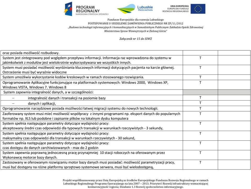 System musi posiadać możliwość wyróżniania kluczowych informacji dotyczących pacjenta na karcie głównej.