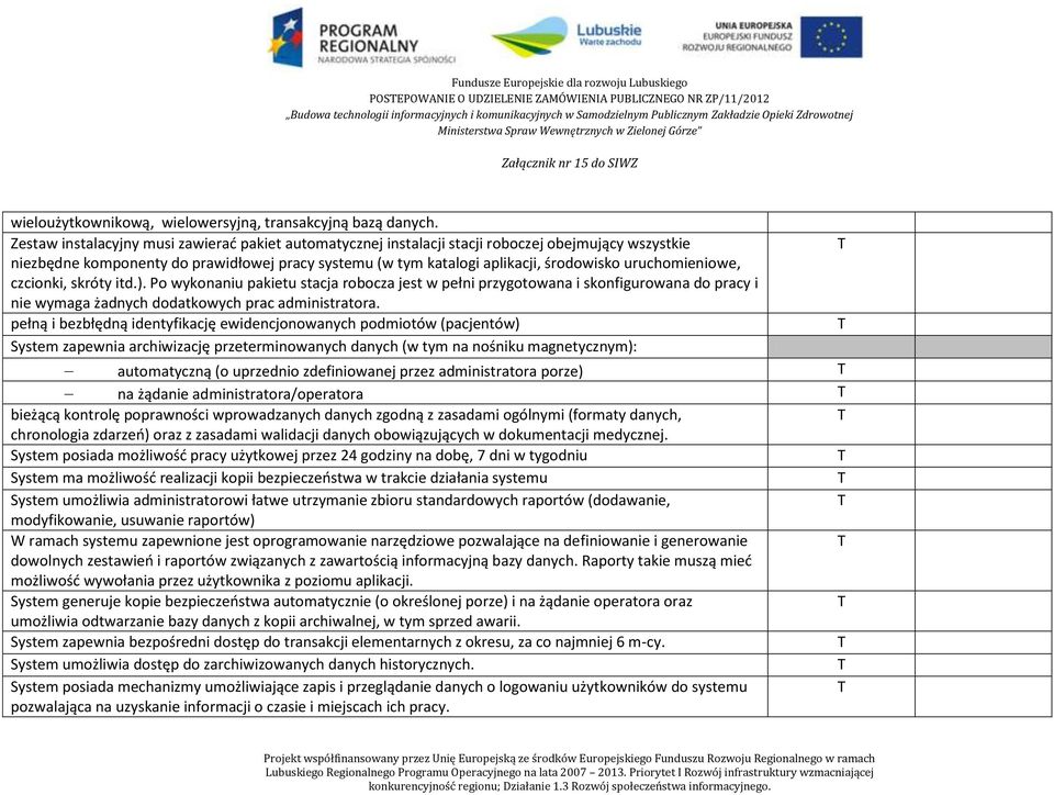 uruchomieniowe, czcionki, skróty itd.). Po wykonaniu pakietu stacja robocza jest w pełni przygotowana i skonfigurowana do pracy i nie wymaga żadnych dodatkowych prac administratora.