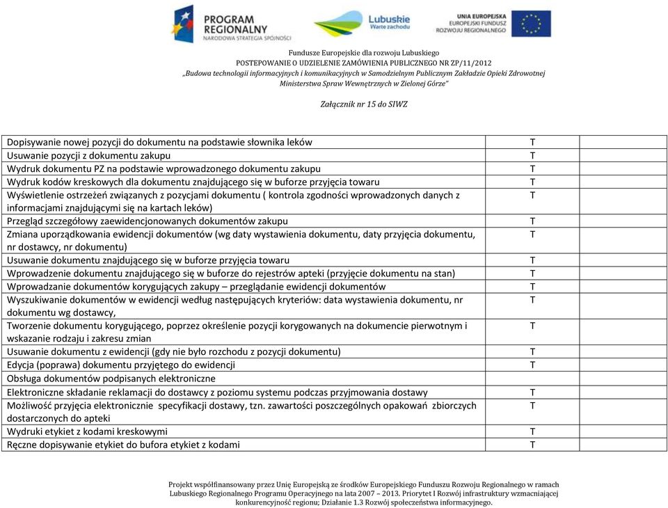 wprowadzonych danych z informacjami znajdującymi się na kartach leków) Przegląd szczegółowy zaewidencjonowanych dokumentów zakupu Zmiana uporządkowania ewidencji dokumentów (wg daty wystawienia
