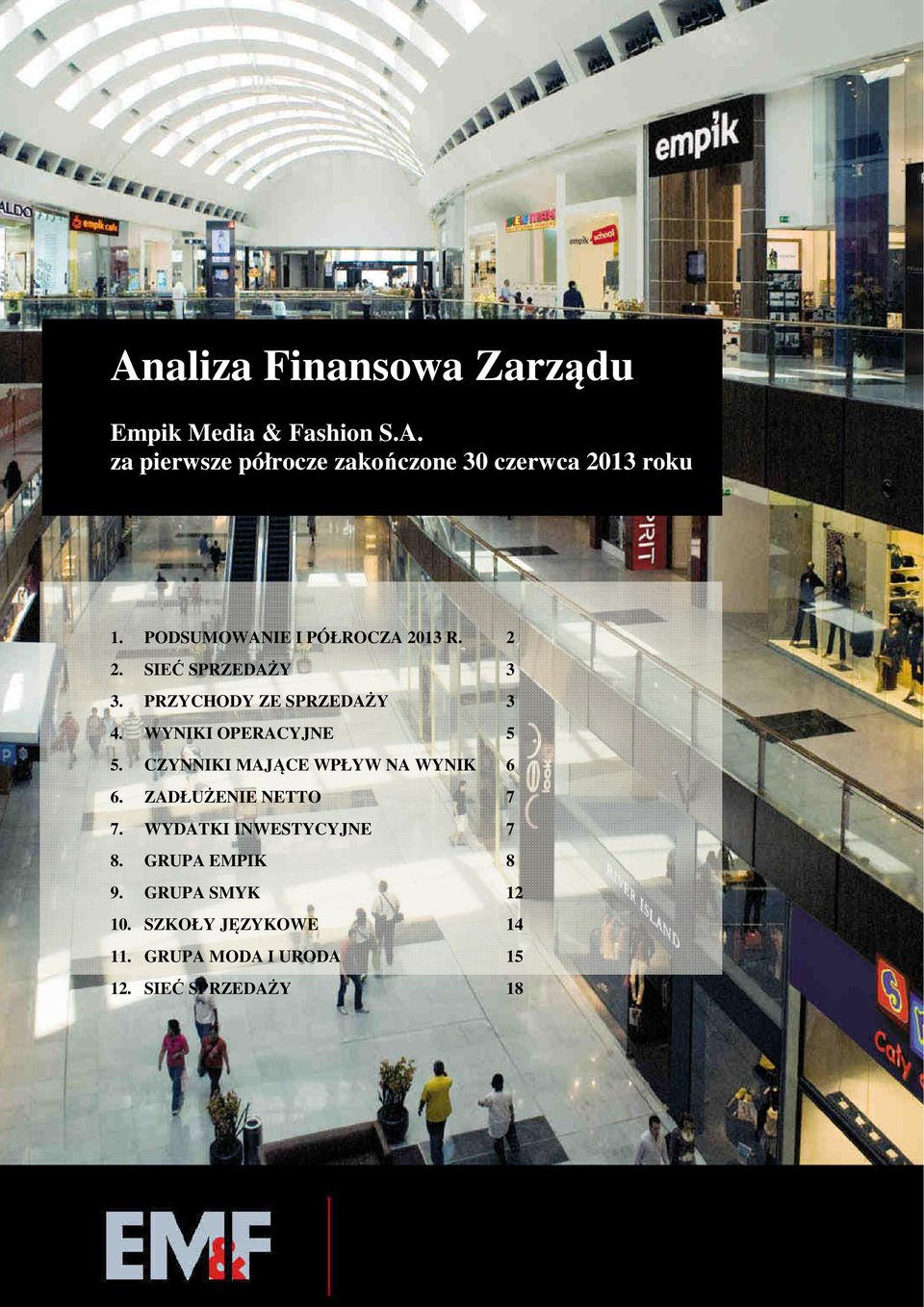 WYNIKI OPERACYJNE 5 5. CZYNNIKI MAJĄCE WPŁYW NA WYNIK 6 6. ZADŁUŻENIE NETTO 7 7.