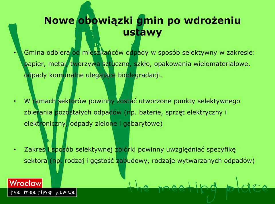 W ramach sektorów powinny zostać utworzone punkty selektywnego zbierania pozostałych odpadów (np.