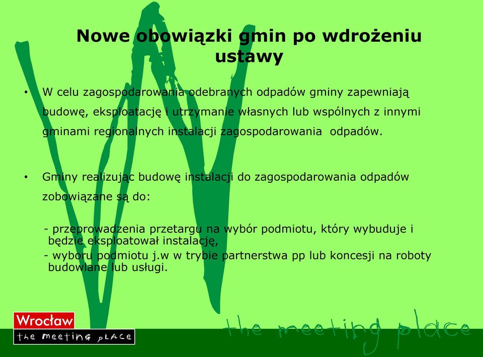Gminy realizując budowę instalacji do zagospodarowania odpadów zobowiązane są do: - przeprowadzenia przetargu na wybór