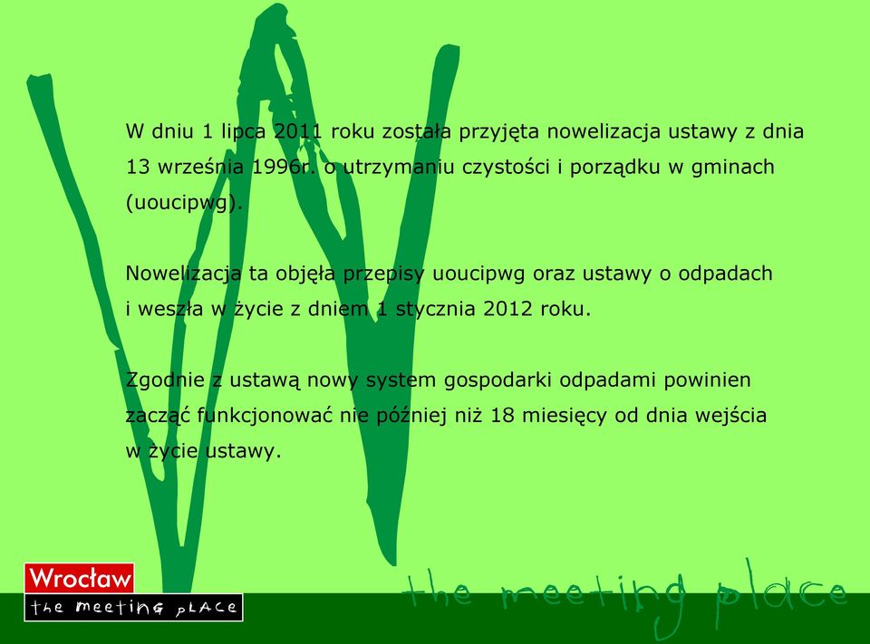 Nowelizacja ta objęła przepisy uoucipwg oraz ustawy o odpadach i weszła w życie z dniem 1