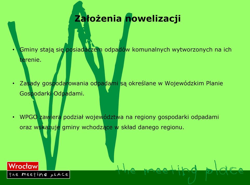 Zasady gospodarowania odpadami są określane w Wojewódzkim Planie Gospodarki