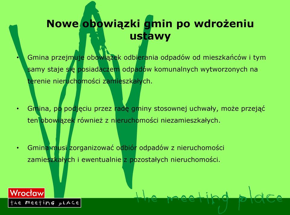 Gmina, po podjęciu przez radę gminy stosownej uchwały, może przejąć ten obowiązek również z nieruchomości
