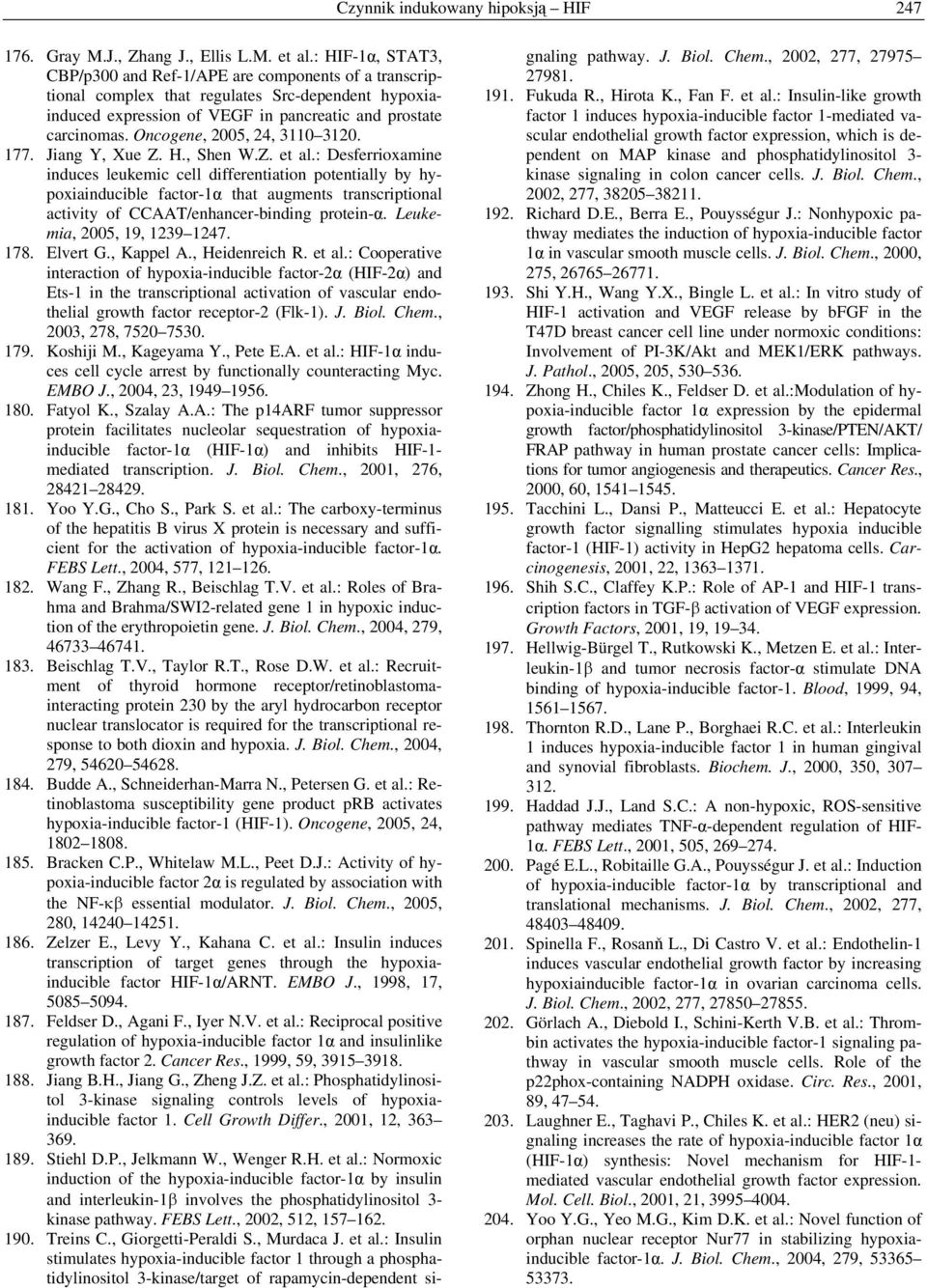 Oncogene, 2005, 24, 3110 3120. 177. Jiang Y, Xue Z. H., Shen W.Z. et al.