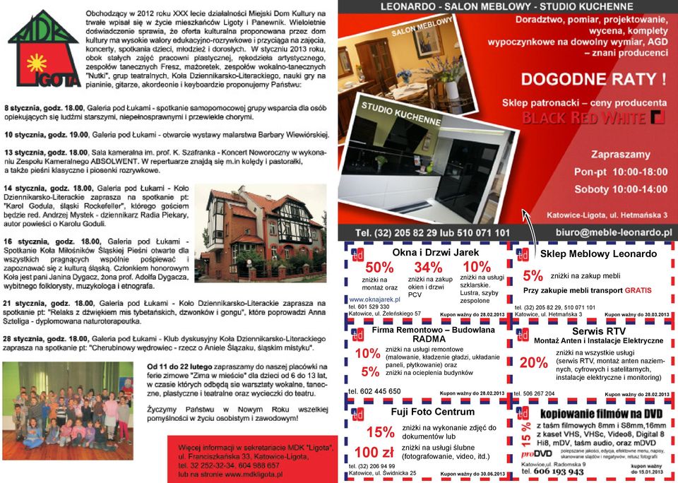 Żeleńskiego 57 Kupon ważny do 28.02.2013 Kupon ważny do 28.02.2013 Sklep Meblowy Leonardo zniżki na zakup mebli Przy zakupie mebli transport GRATIS tel. (32) 205 82 29, 510 071 101 Katowice, ul.