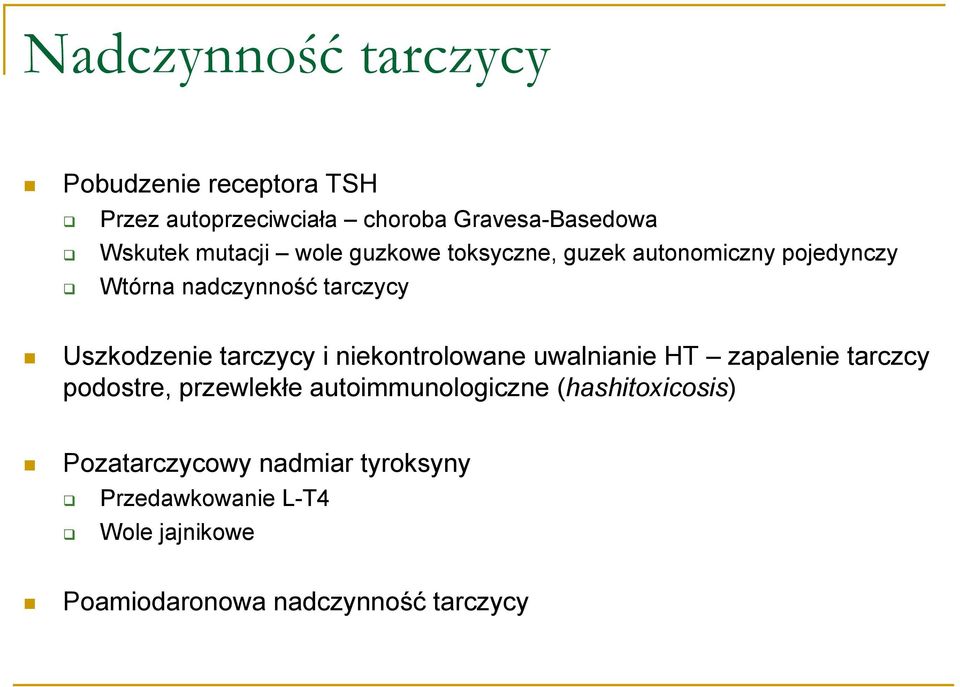 tarczycy i niekontrolowane uwalnianie HT zapalenie tarczcy podostre, przewlekłe autoimmunologiczne