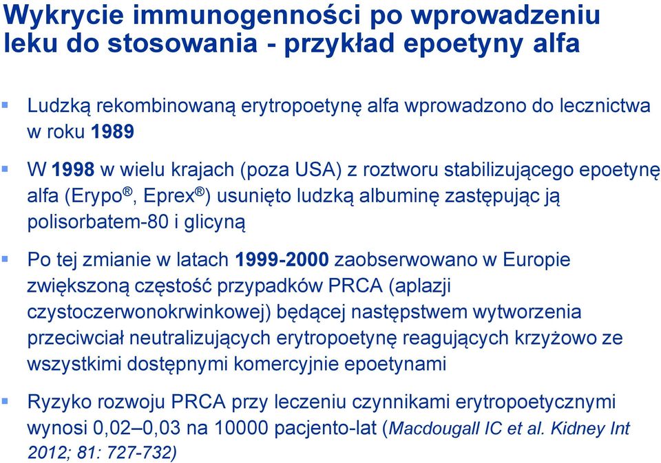 Europie zwiększoną częstość przypadków PRCA (aplazji czystoczerwonokrwinkowej) będącej następstwem wytworzenia przeciwciał neutralizujących erytropoetynę reagujących krzyżowo ze