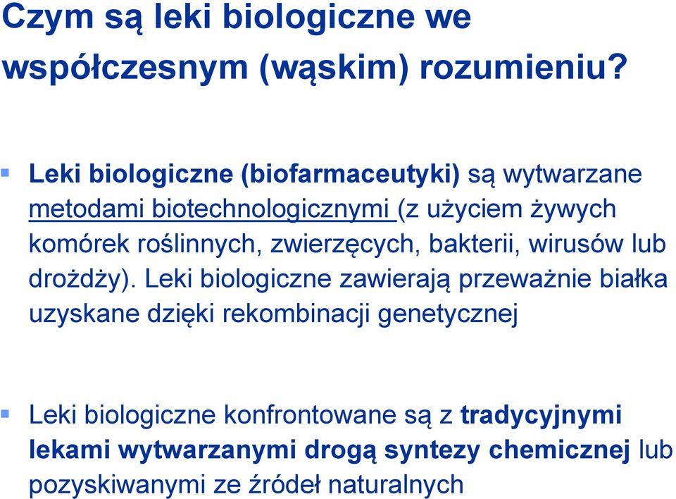 roślinnych, zwierzęcych, bakterii, wirusów lub drożdży).