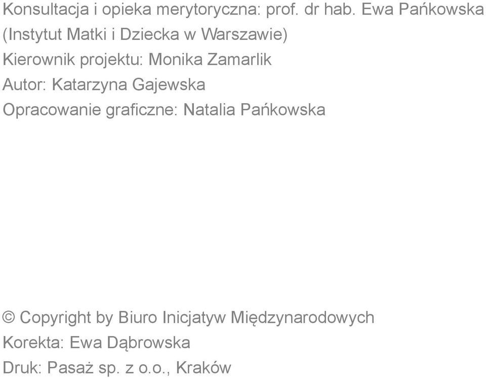 Monika Zamarlik Autor: Katarzyna Gajewska Opracowanie graficzne: Natalia