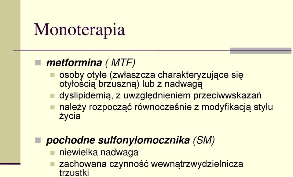 przeciwwskazań należy rozpocząć równocześnie z modyfikacją stylu życia