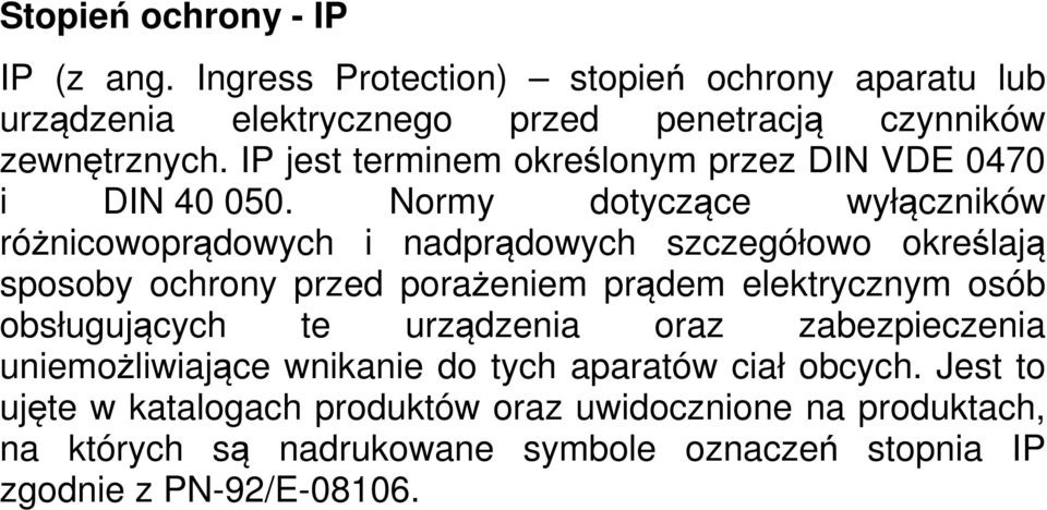 Normy dotyczące wyłączników różnicowoprądowych i nadprądowych szczegółowo określają sposoby ochrony przed porażeniem prądem elektrycznym osób