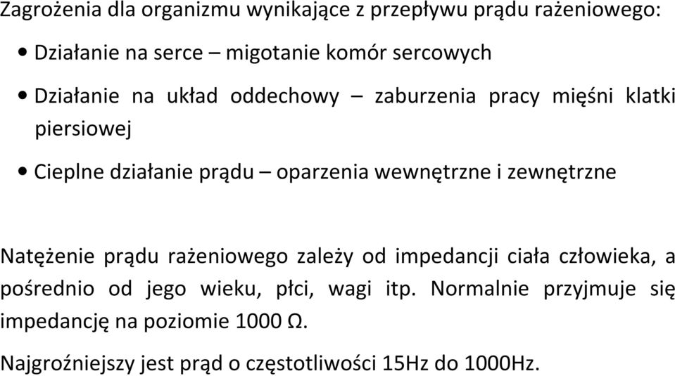 i zewnętrzne Natężenie prądu rażeniowego zależy od impedancji ciała człowieka, a pośrednio od jego wieku, płci,