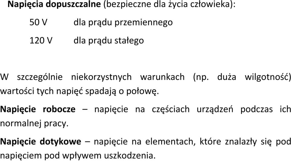 duża wilgotność) wartości tych napięć spadają o połowę.