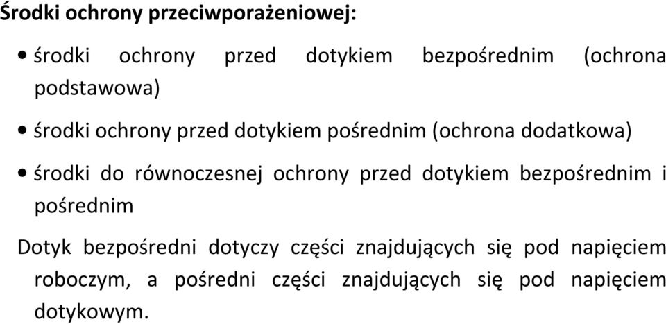 równoczesnej ochrony przed dotykiem bezpośrednim i pośrednim Dotyk bezpośredni dotyczy