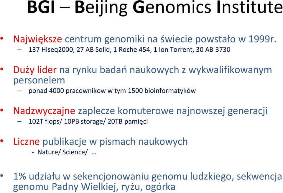 personelem ponad 4000 pracownikow w tym 1500 bioinformatyków Nadzwyczajne zaplecze komuterowe najnowszej generacji 102T flops/