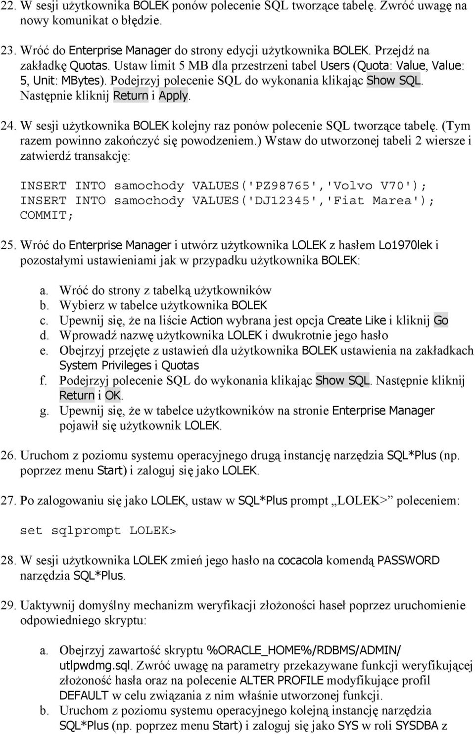 Następnie kliknij Return i Apply. 24. W sesji użytkownika BOLEK kolejny raz ponów polecenie SQL tworzące tabelę. (Tym razem powinno zakończyć się powodzeniem.