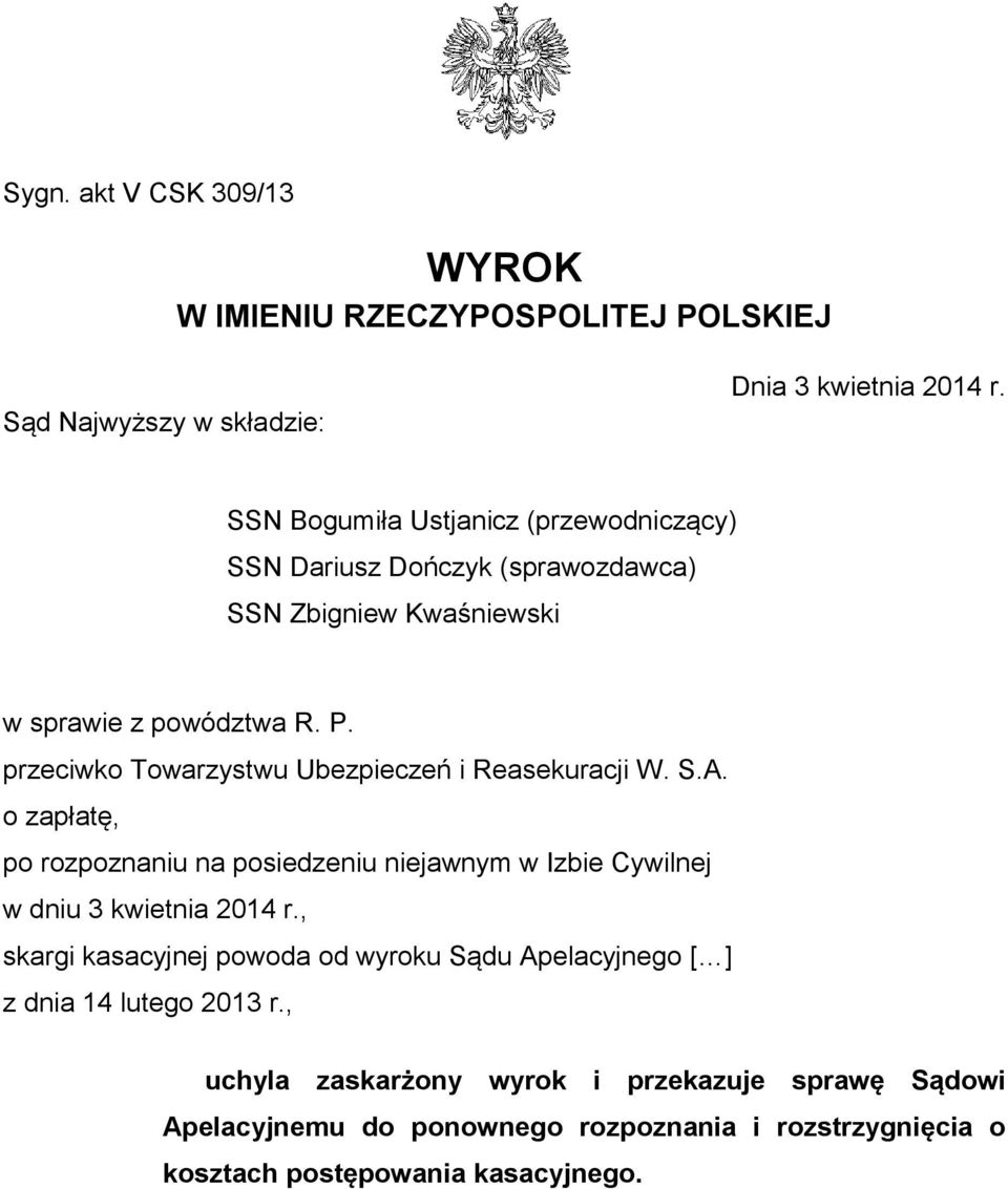 przeciwko Towarzystwu Ubezpieczeń i Reasekuracji W. S.A. o zapłatę, po rozpoznaniu na posiedzeniu niejawnym w Izbie Cywilnej w dniu 3 kwietnia 2014 r.