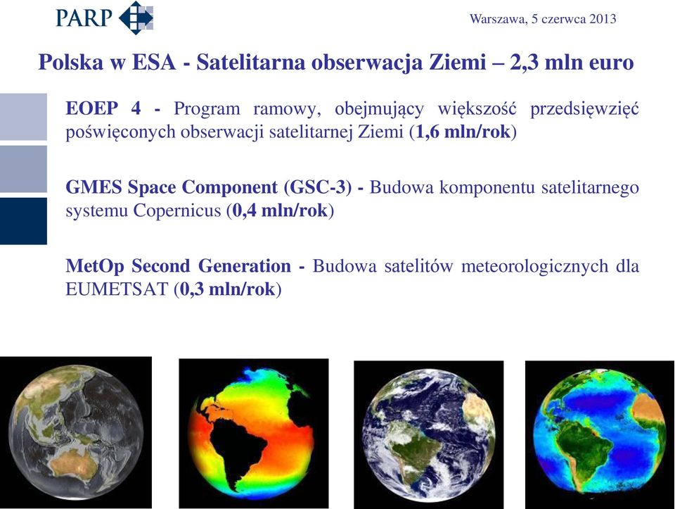 mln/rok) GMES Space Component (GSC-3) - Budowa komponentu satelitarnego systemu