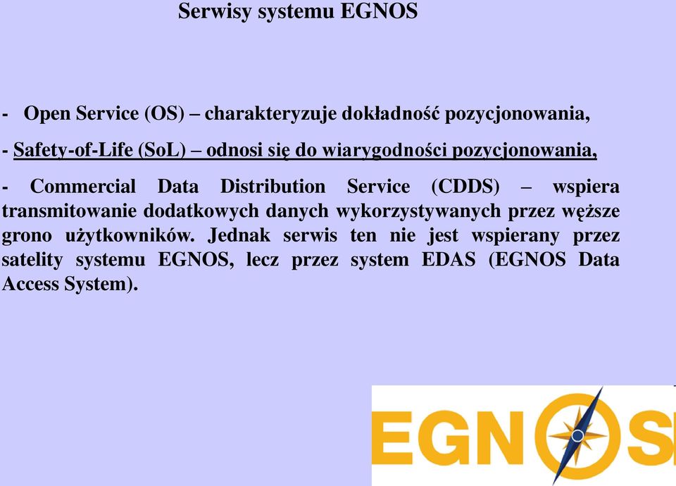 wspiera transmitowanie dodatkowych danych wykorzystywanych przez węższe grono użytkowników.
