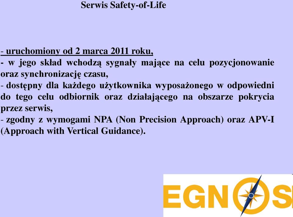 wyposażonego w odpowiedni do tego celu odbiornik oraz działającego na obszarze pokrycia przez