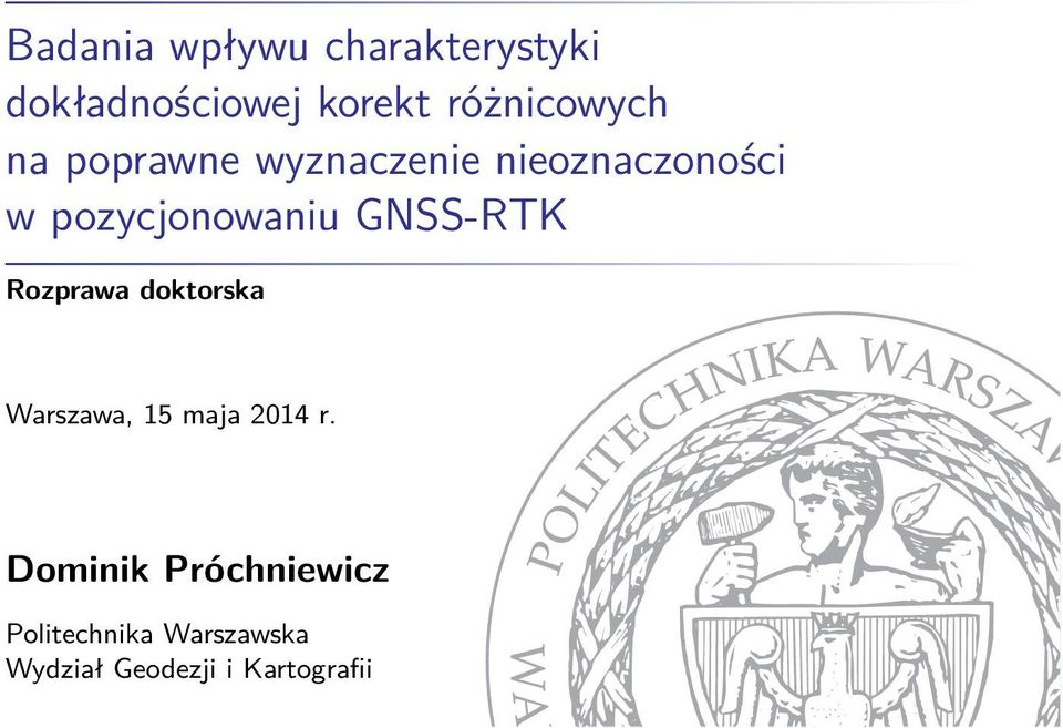 pozycjonowaniu GNSS-RTK Rozprawa doktorska Warszawa, 15 maja