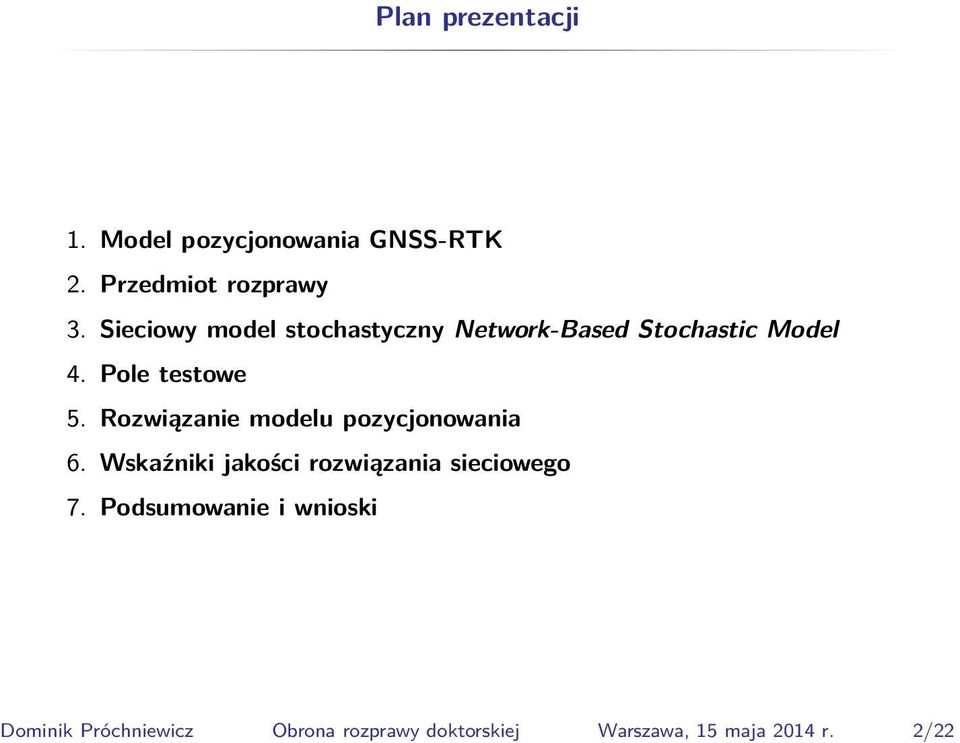 Sieciowy model stochastyczny Network-Based Stochastic Model 4. Pole testowe 5.