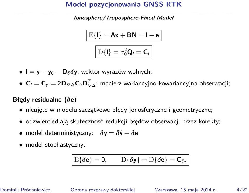 wyrazów wolnych; C l = C y = 2D C D T : macierz wariancyjno-kowariancyjna obserwacji; Błędy residualne (δe) nieujęte w modelu