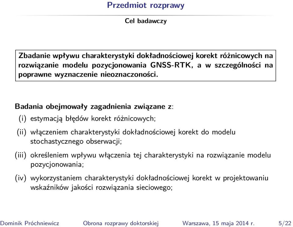 szczególności na poprawne wyznaczenie nieoznaczoności.