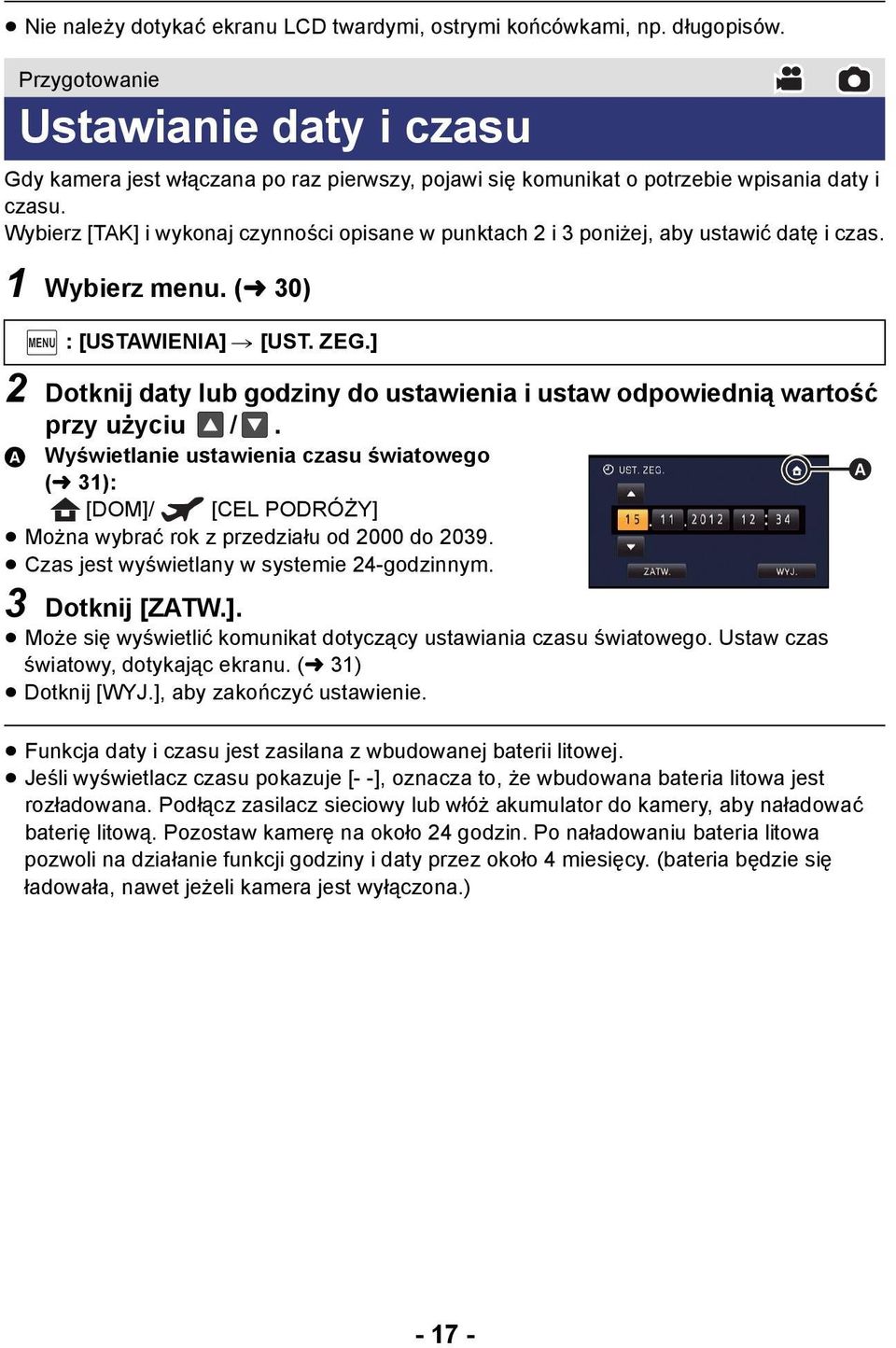 Wybierz [TAK] i wykonaj czynności opisane w punktach 2 i 3 poniżej, aby ustawić datę i czas. 1 Wybierz menu. (l 30) MENU : [USTAWIENIA] # [UST. ZEG.