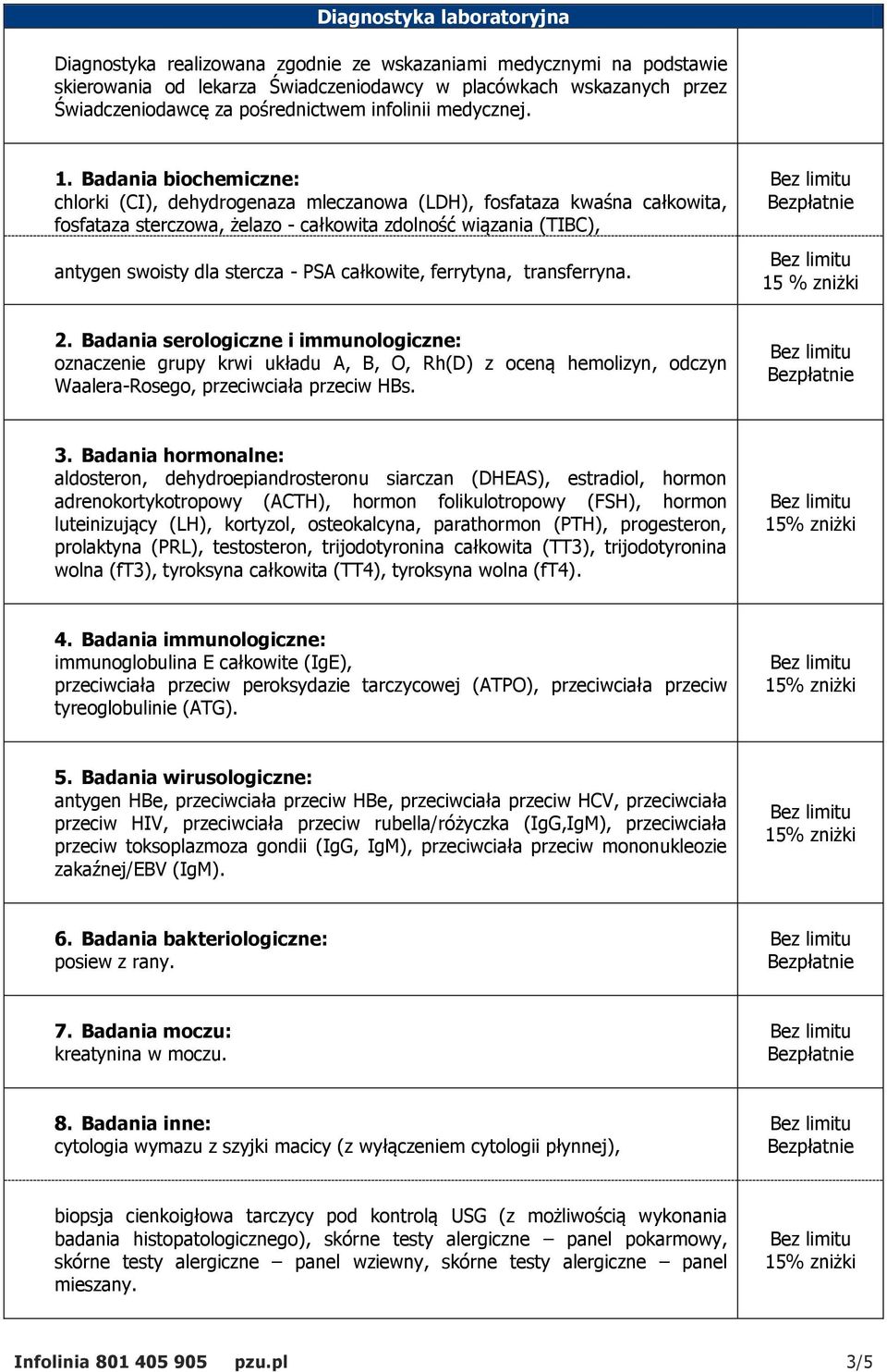 Badania biochemiczne: chlorki (CI), dehydrogenaza mleczanowa (LDH), fosfataza kwaśna całkowita, fosfataza sterczowa, żelazo - całkowita zdolność wiązania (TIBC), antygen swoisty dla stercza - PSA