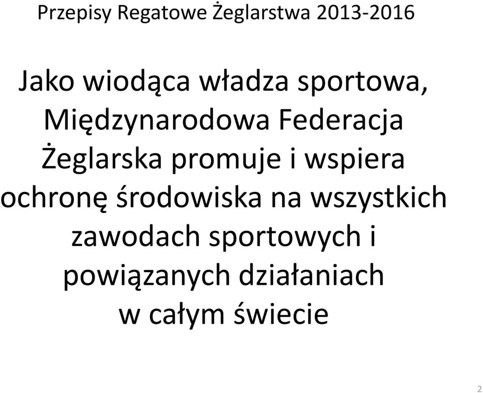 promuje i wspiera ochronę środowiska na wszystkich