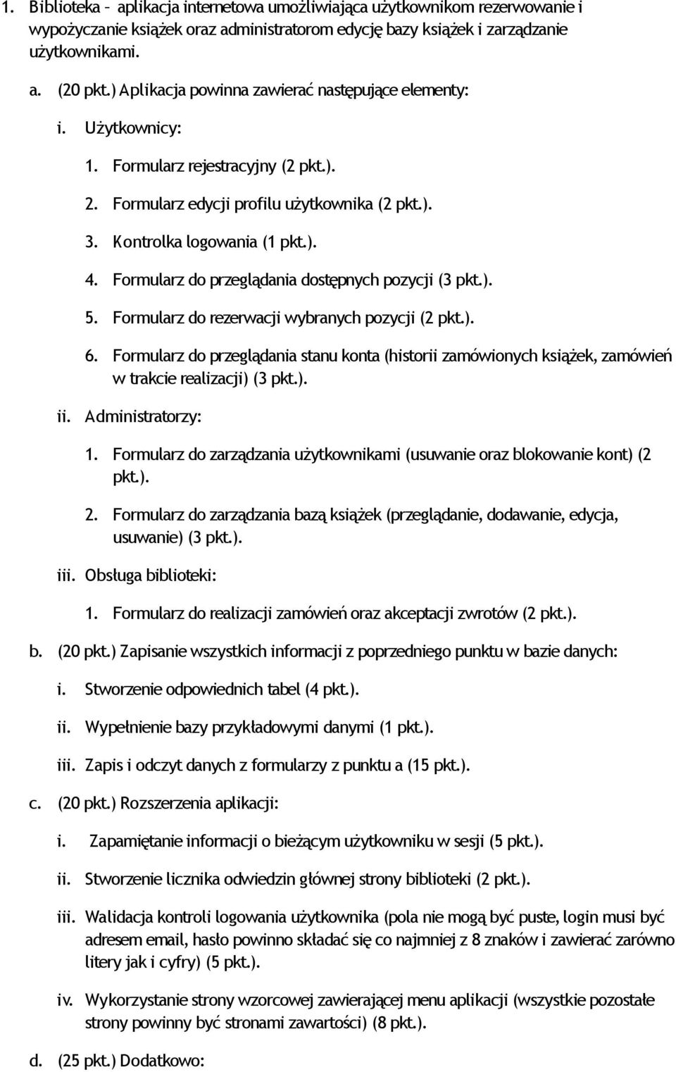 Formularz do przeglądania dostępnych pozycji (3 5. Formularz do rezerwacji wybranych pozycji (2 6.