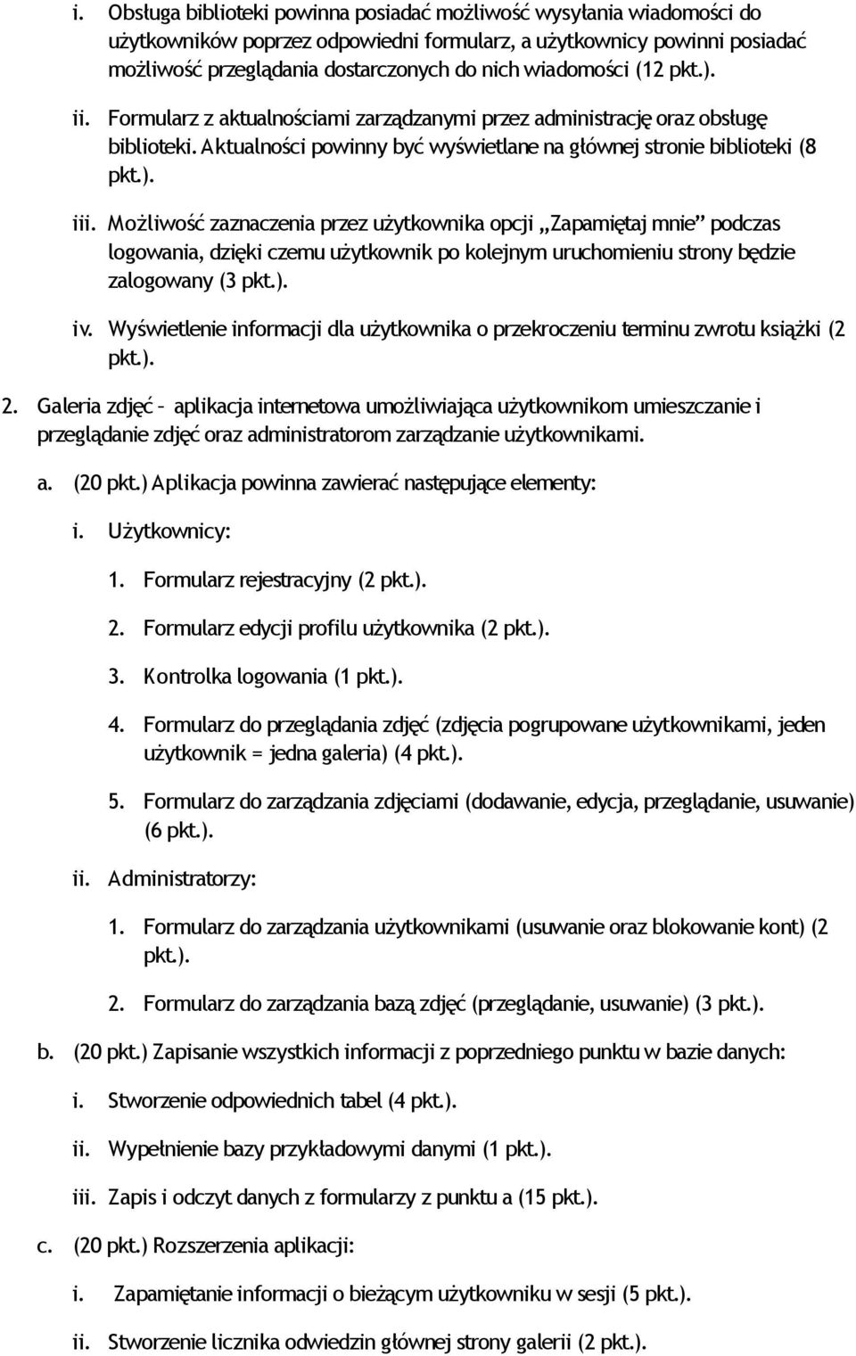 Aktualności powinny być wyświetlane na głównej stronie biblioteki (8 i Możliwość zaznaczenia przez użytkownika opcji Zapamiętaj mnie podczas zalogowany (3 iv.