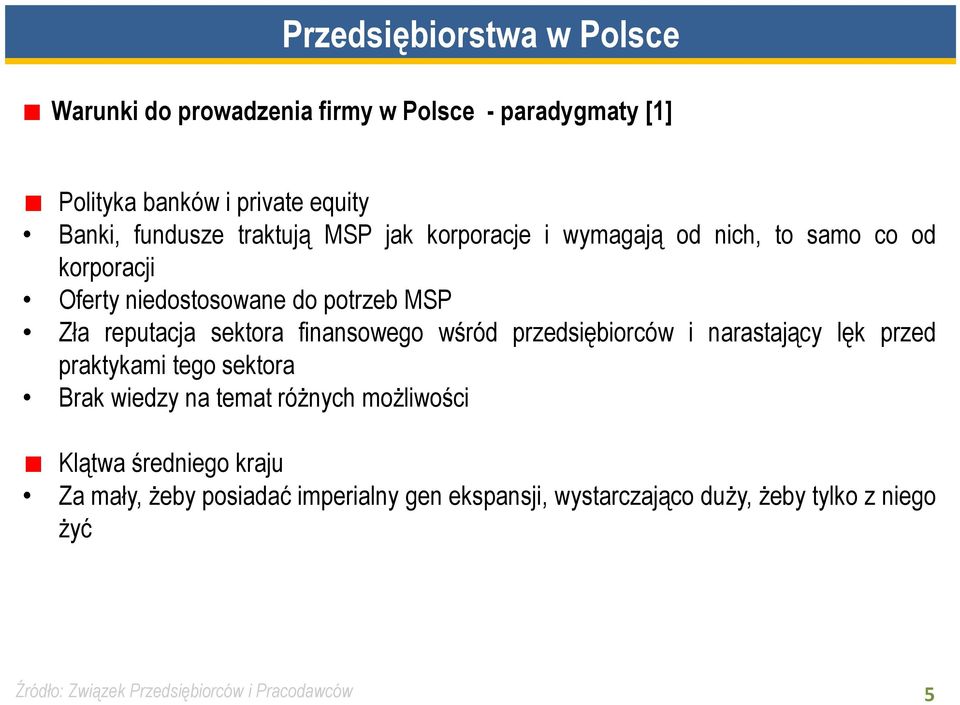 wśród przedsiębiorców i narastający lęk przed praktykami tego sektora Brak wiedzy na temat różnych możliwości Klątwa średniego