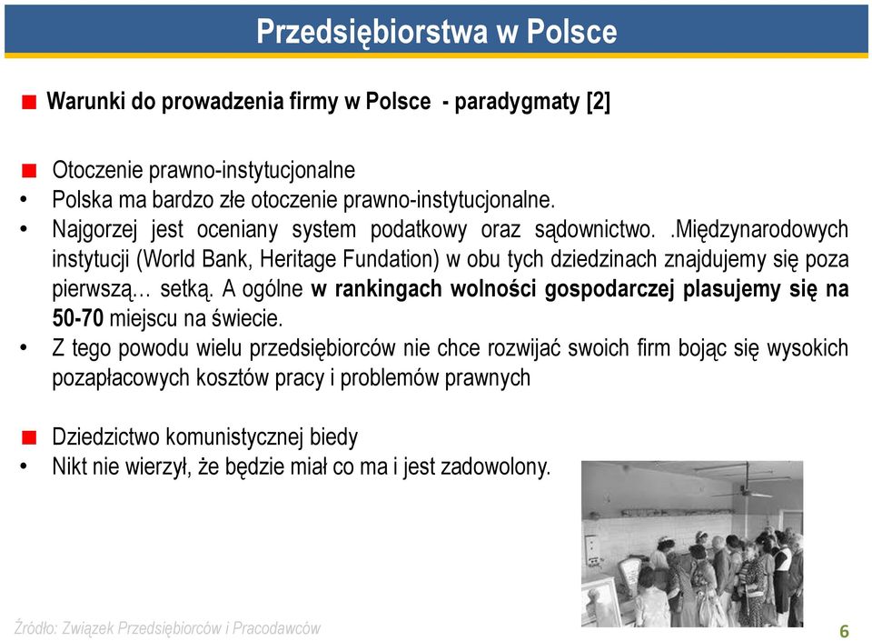.międzynarodowych instytucji (World Bank, Heritage Fundation) w obu tych dziedzinach znajdujemy się poza pierwszą setką.