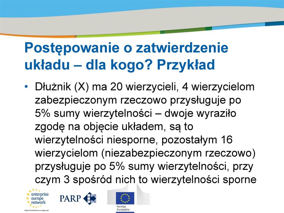 5% sumy wierzytelności dwoje wyraziło zgodę na objęcie układem, są to wierzytelności