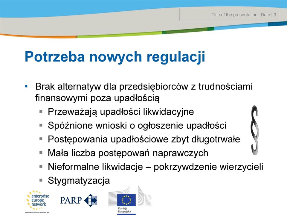 likwidacyjne Spóźnione wnioski o ogłoszenie upadłości Postępowania upadłościowe zbyt długotrwałe