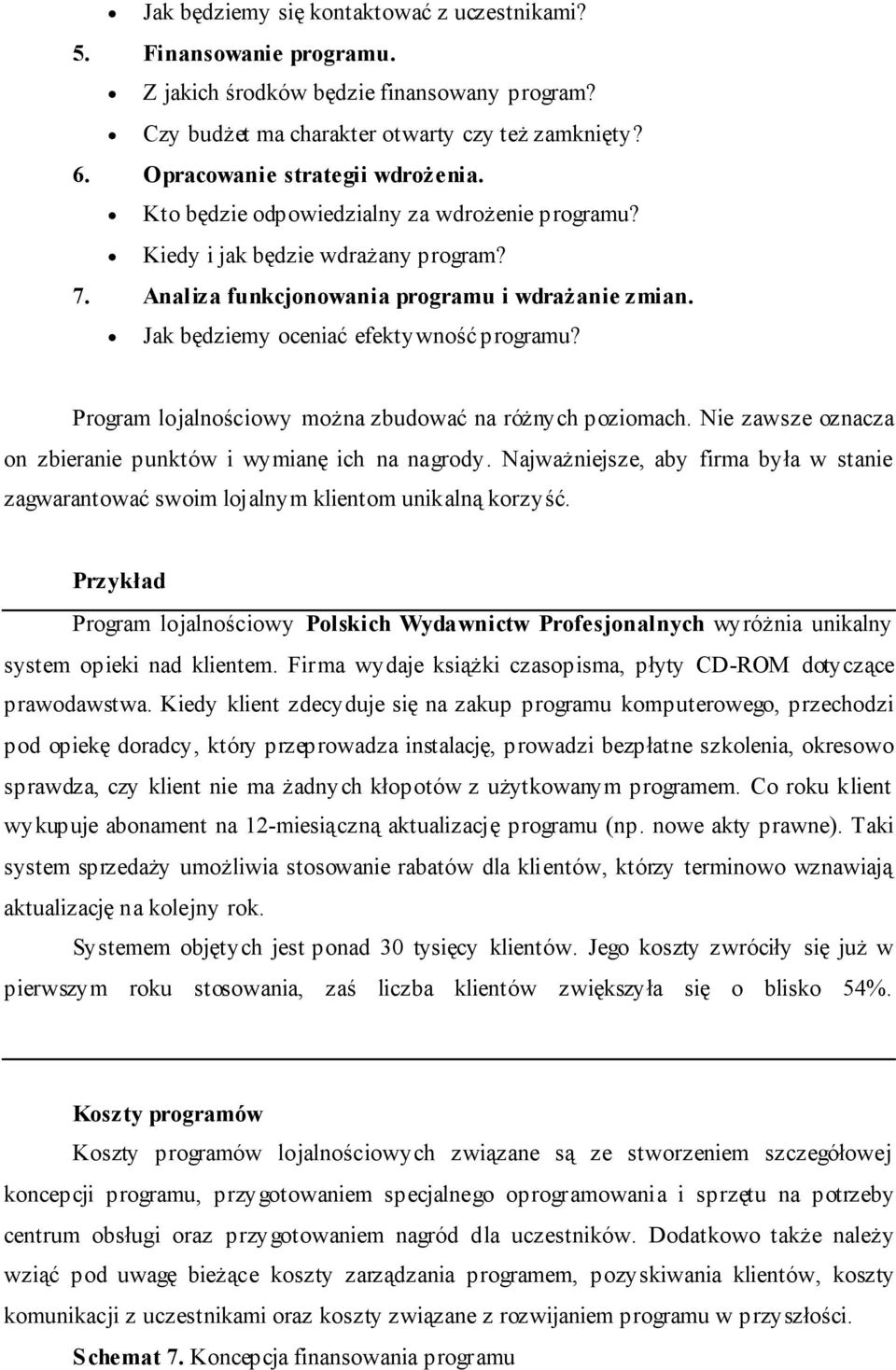 Jak będziemy oceniać efektywność programu? Program lojalnościowy można zbudować na różnych poziomach. Nie zawsze oznacza on zbieranie punktów i wymianę ich na nagrody.