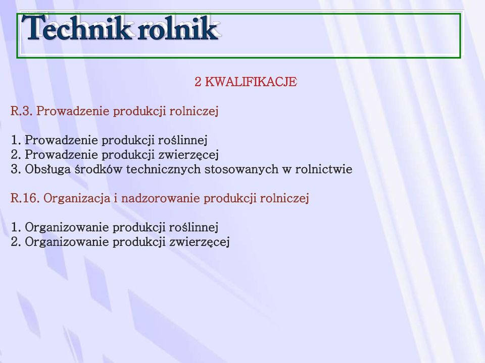 Obsługa środków technicznych stosowanych w rolnictwie R.16.