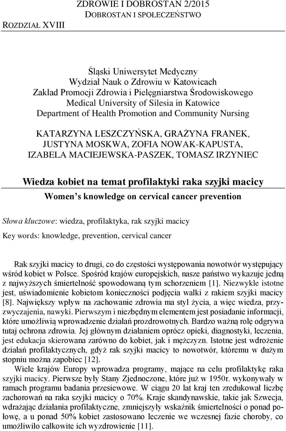 IRZYNIEC Wiedza kobiet na temat profilaktyki raka szyjki macicy Women s knowledge on cervical cancer prevention Słowa kluczowe: wiedza, profilaktyka, rak szyjki macicy Key words: knowledge,