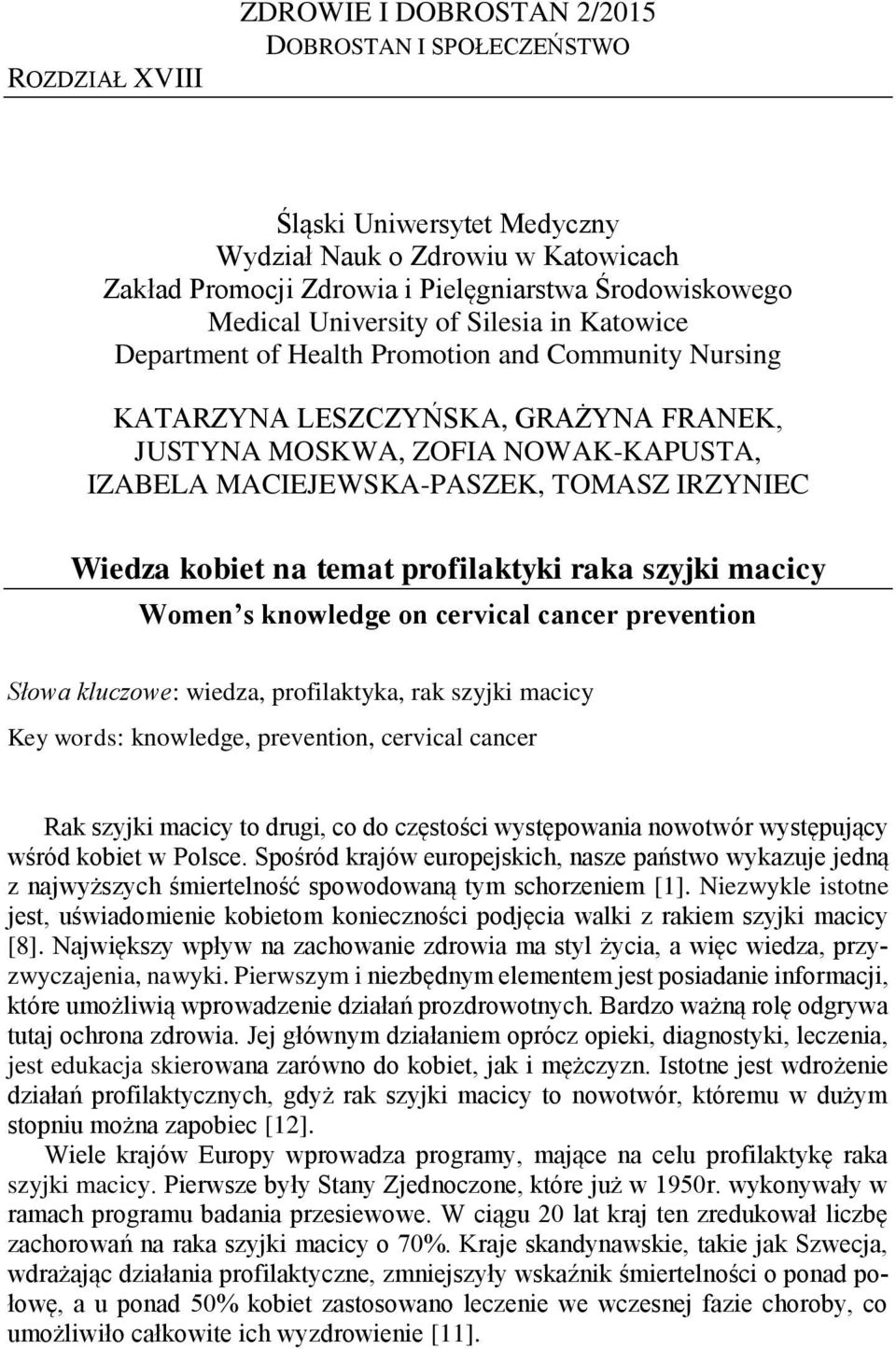 IRZYNIEC Wiedza kobiet na temat profilaktyki raka szyjki macicy Women s knowledge on cervical cancer prevention Słowa kluczowe: wiedza, profilaktyka, rak szyjki macicy Key words: knowledge,