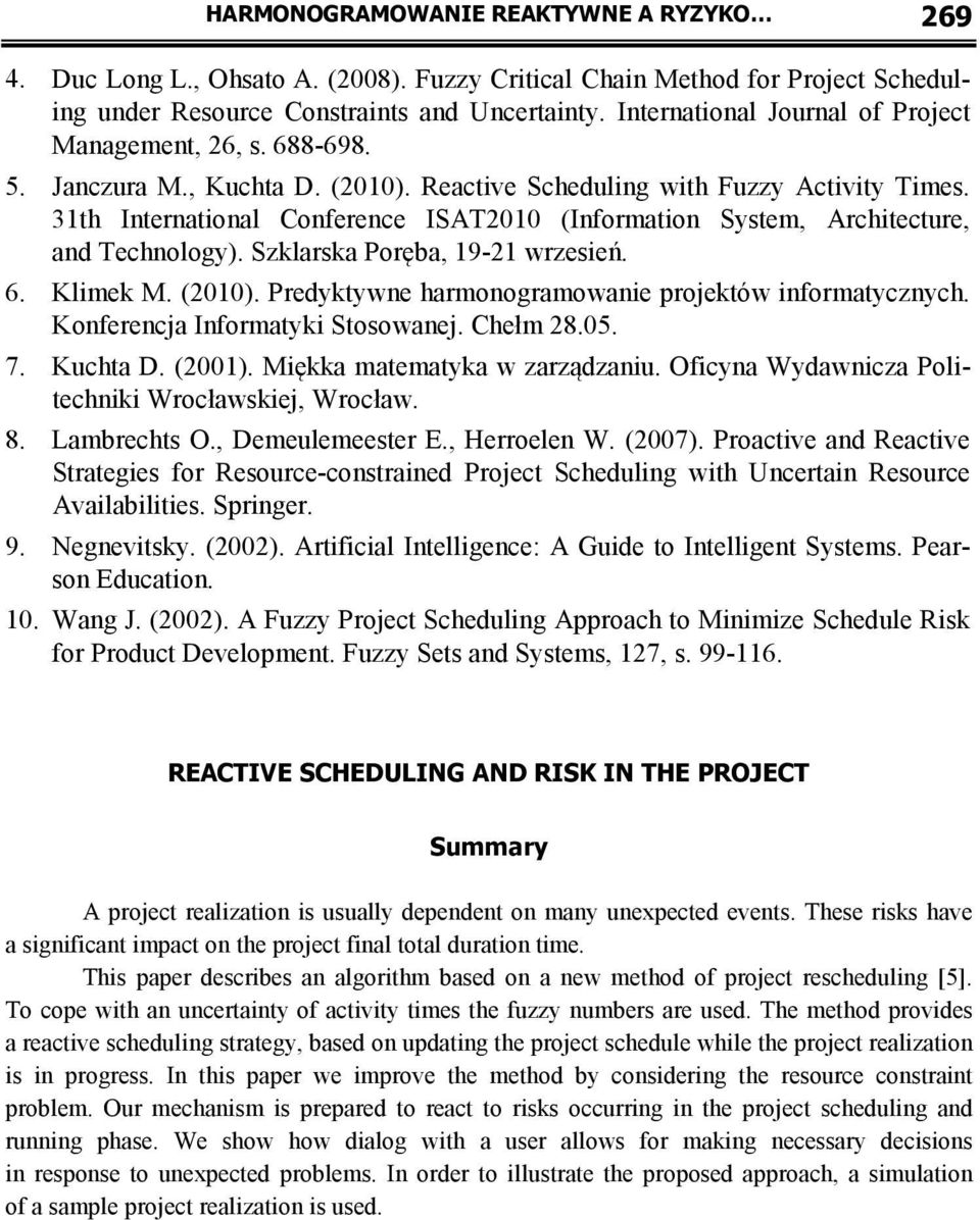 31th International Conference ISAT2010 (Information System, Architecture, and Technology). Szklarska Poręba, 19-21 wrzesień. 6. Klimek M. (2010).